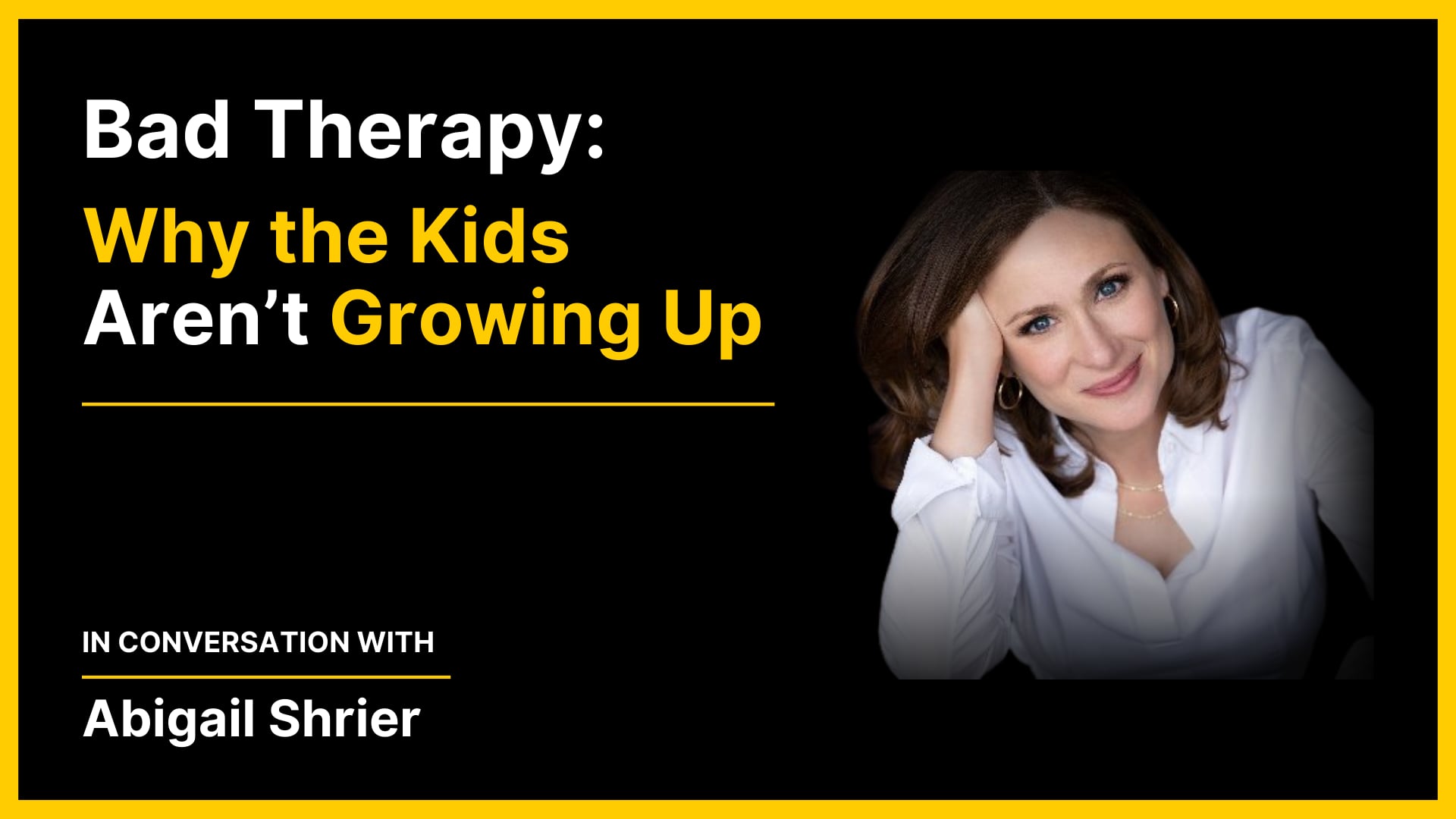 Abigail Shrier – Bad Therapy: Why the Kids Aren’t Growing Up
