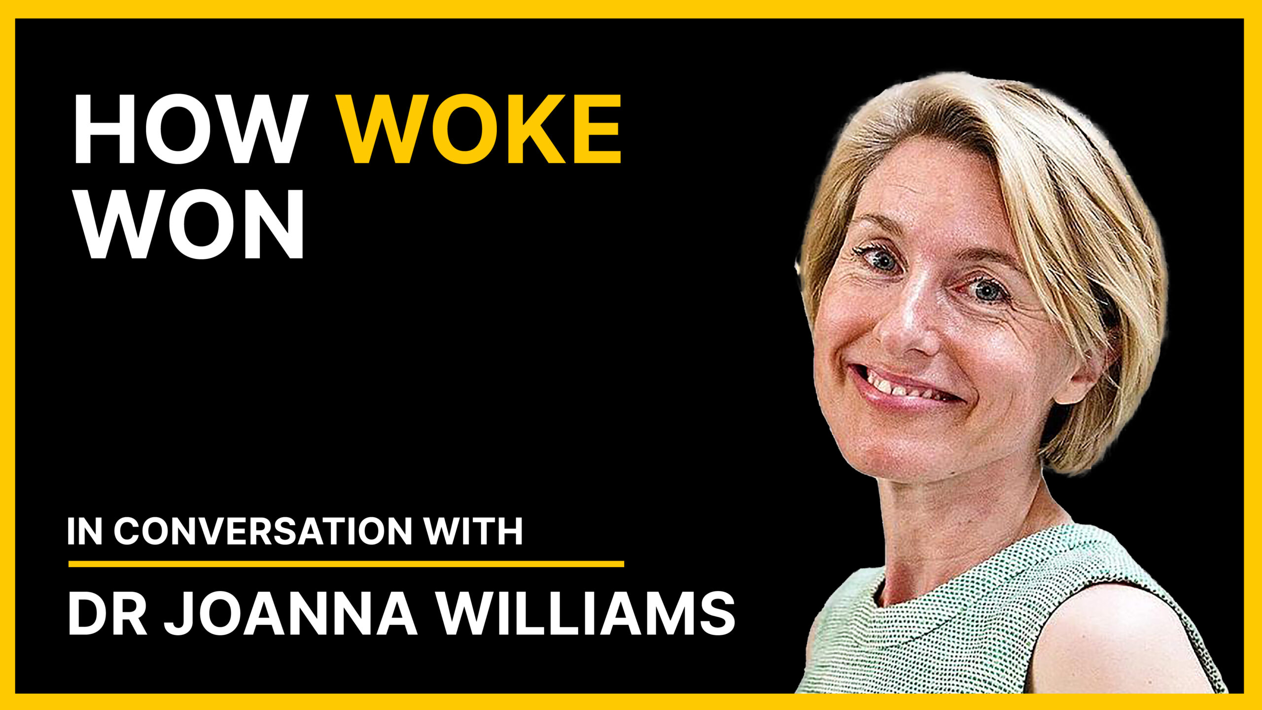 Dr Joanna Williams – How Woke Won